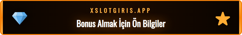 Xslot bonus fırsatlarını değerlendirmeden önce bilinmesi gerekenler.