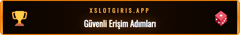 Xslot güncel giriş adresine güvenli erişim için adımlar.