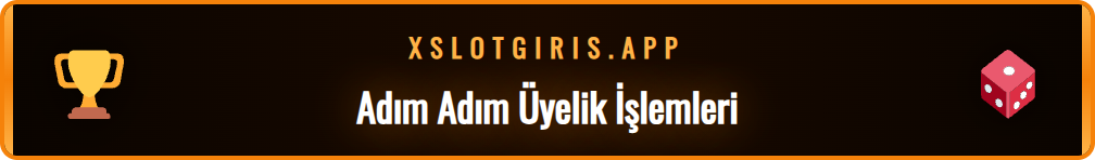 Xslot güncel adres üzerinden üyelik formunu doldurma adımları.