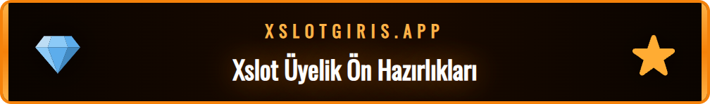 Xslot üyelik işlemi öncesi gerekli belgeler ve bilgiler listesi.