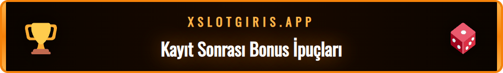 Xslot kayıt sonrası alınabilecek hoş geldin bonusları ve promosyonlar.